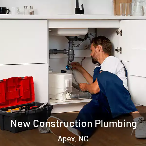  New Construction Plumbing Apex, NC