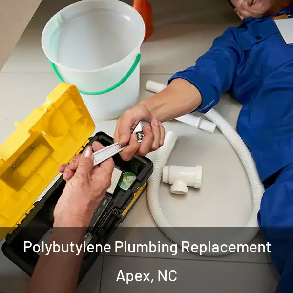  Polybutylene Plumbing Replacement Apex, NC