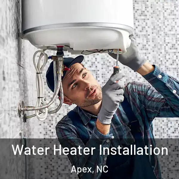  Water Heater Installation Apex, NC